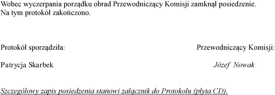 Protokół sporządziła: Patrycja Skarbek Przewodniczący Komisji: