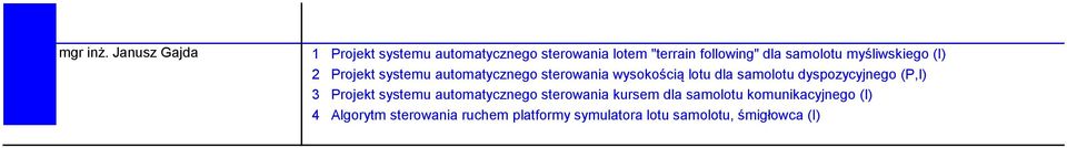 samolotu myśliwskiego (I) 2 Projekt systemu automatycznego sterowania wysokością lotu dla