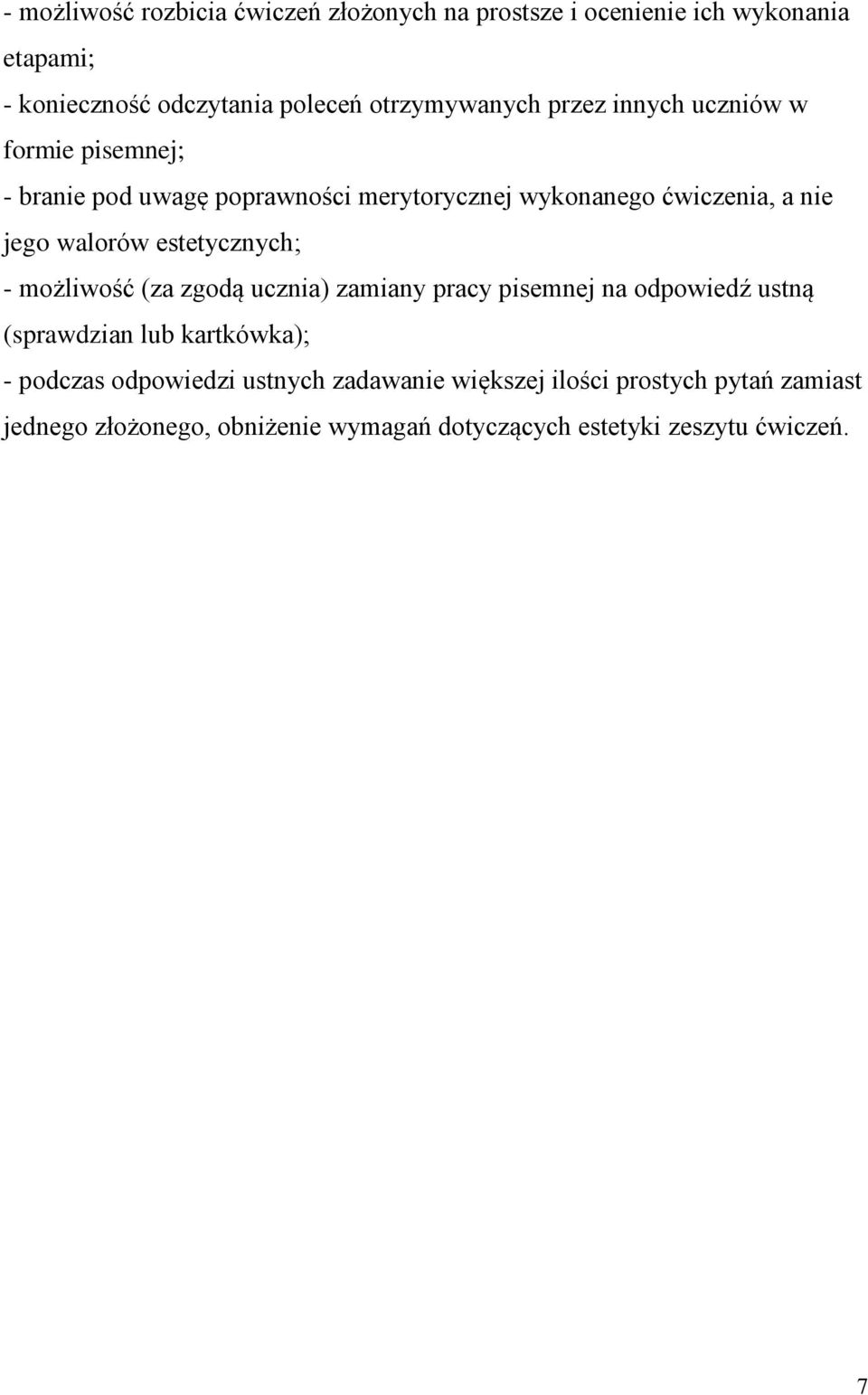 walorów estetycznych; - możliwość (za zgodą ucznia) zamiany pracy pisemnej na odpowiedź ustną (sprawdzian lub kartkówka); - podczas