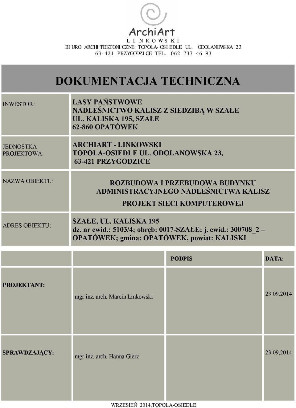 KALISKA 195, SZAŁE 62-860 OPATÓWEK ARCHIART - LINKOWSKI TOPOLA-OSIEDLE UL.