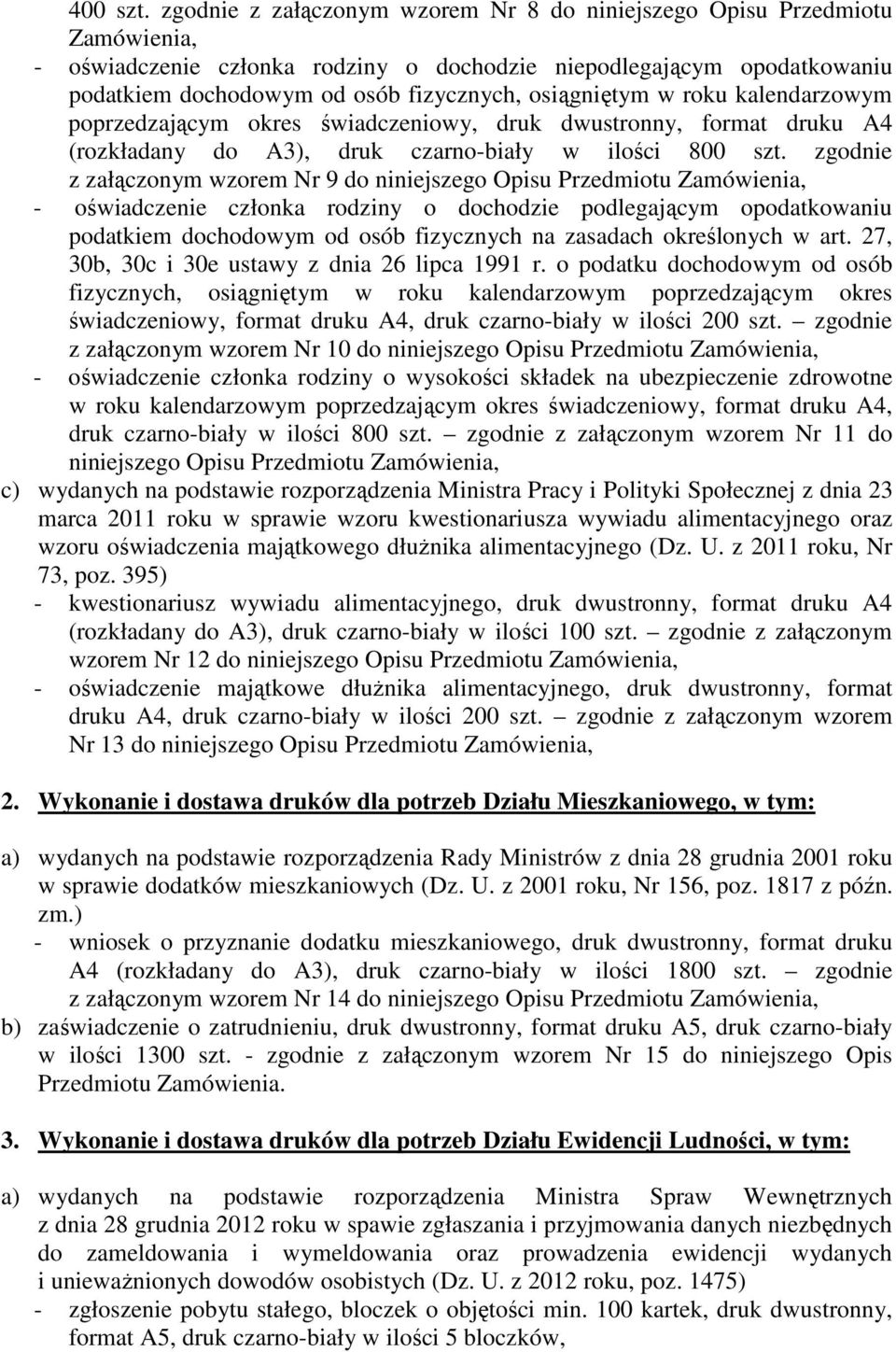 osiągniętym w roku kalendarzowym poprzedzającym okres świadczeniowy, druk dwustronny, format druku A4 (rozkładany do A3), druk czarno-biały w ilości 800 szt.