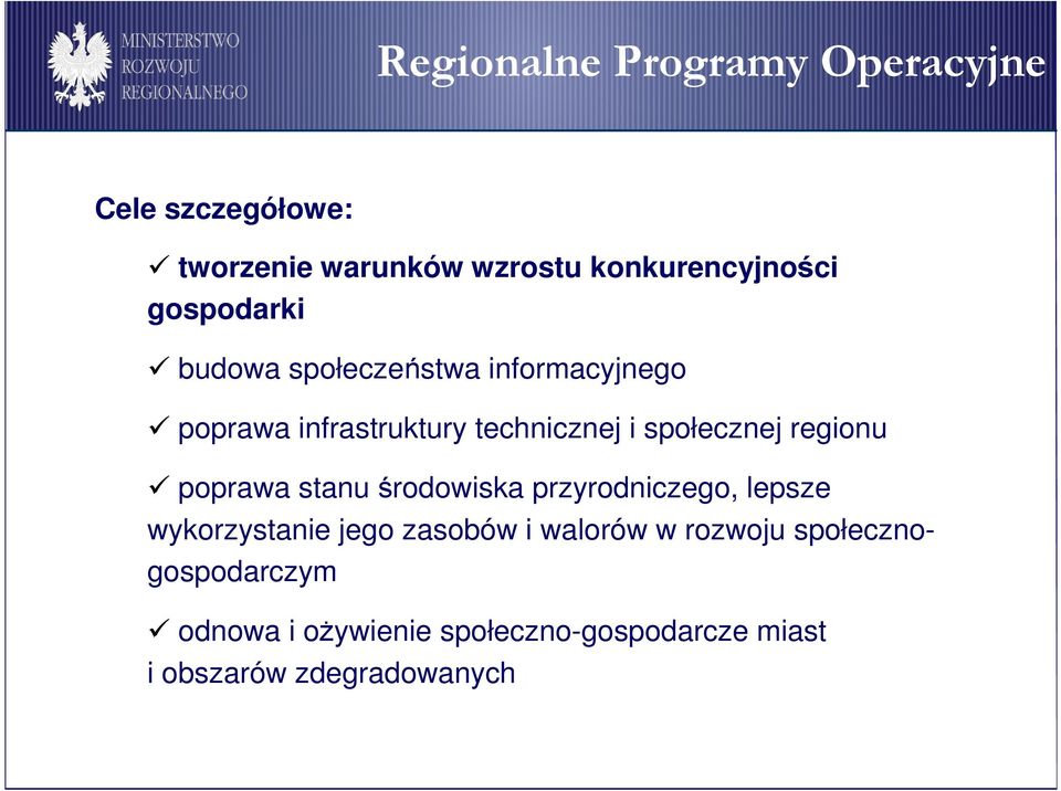 regionu poprawa stanu środowiska przyrodniczego, lepsze wykorzystanie jego zasobów i walorów w