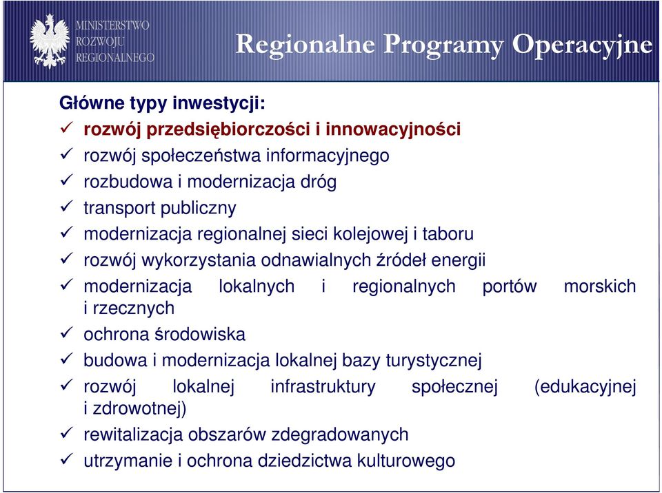 energii modernizacja lokalnych i regionalnych portów morskich i rzecznych ochrona środowiska budowa i modernizacja lokalnej bazy turystycznej