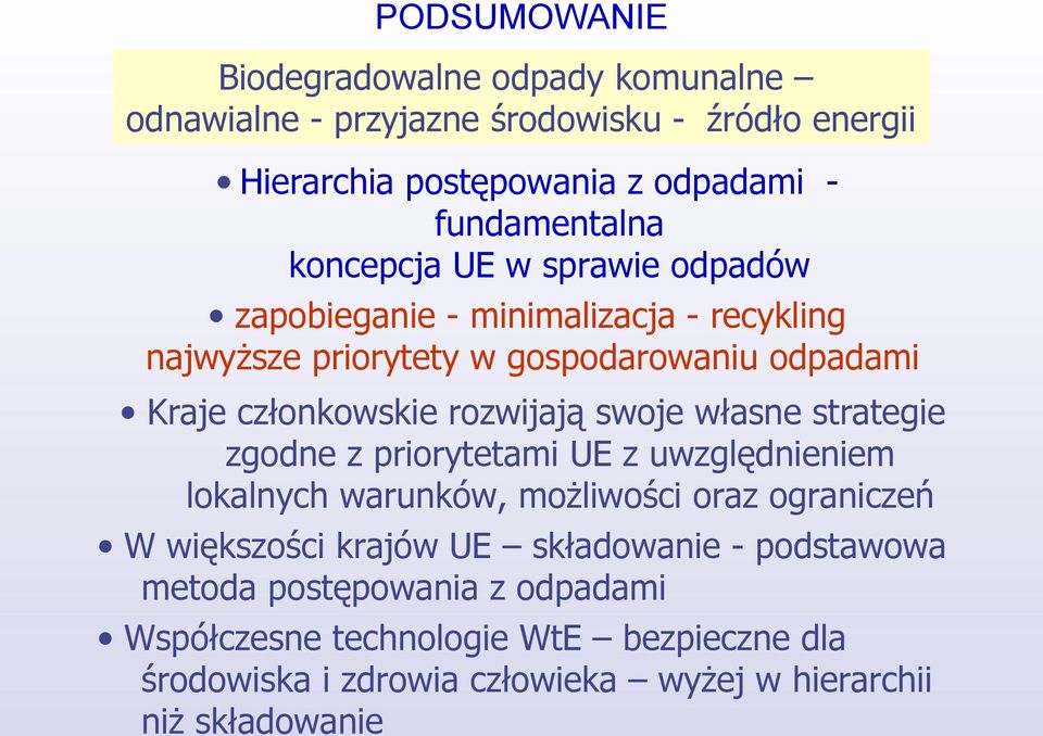 swoje własne strategie zgodne z priorytetami UE z uwzględnieniem lokalnych warunków, możliwości oraz ograniczeń W większości krajów UE składowanie -