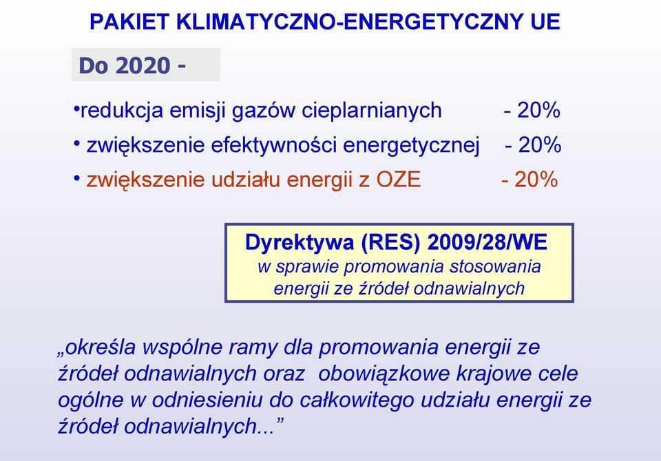 promowania stosowania energii ze źródeł odnawialnych określa wspólne ramy dla promowania energii ze źródeł