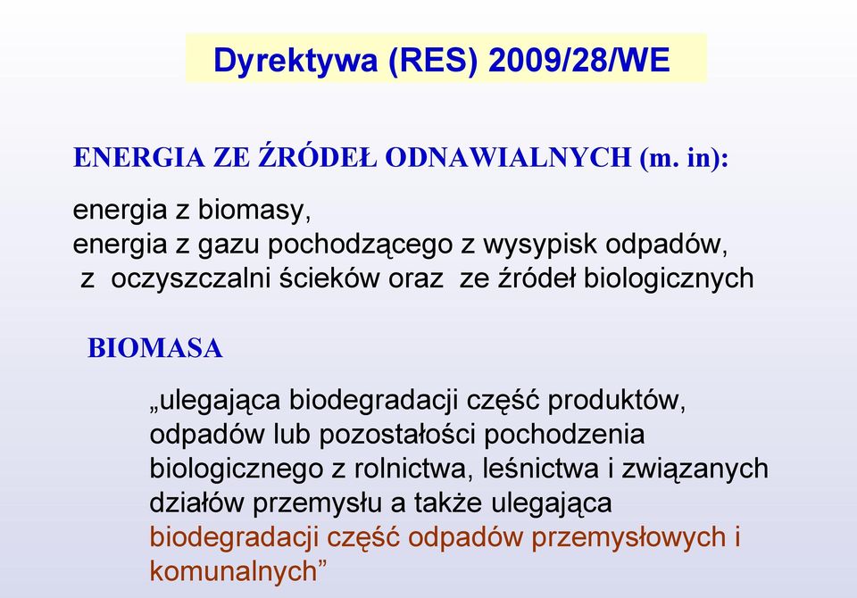 źródeł biologicznych BIOMASA ulegająca biodegradacji część produktów, odpadów lub pozostałości