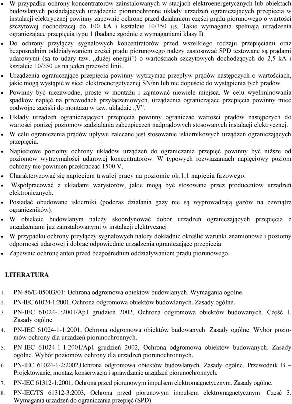 Takie wymagania spełniają urządzenia ograniczające przepięcia typu 1 (badane zgodnie z wymaganiami klasy I).