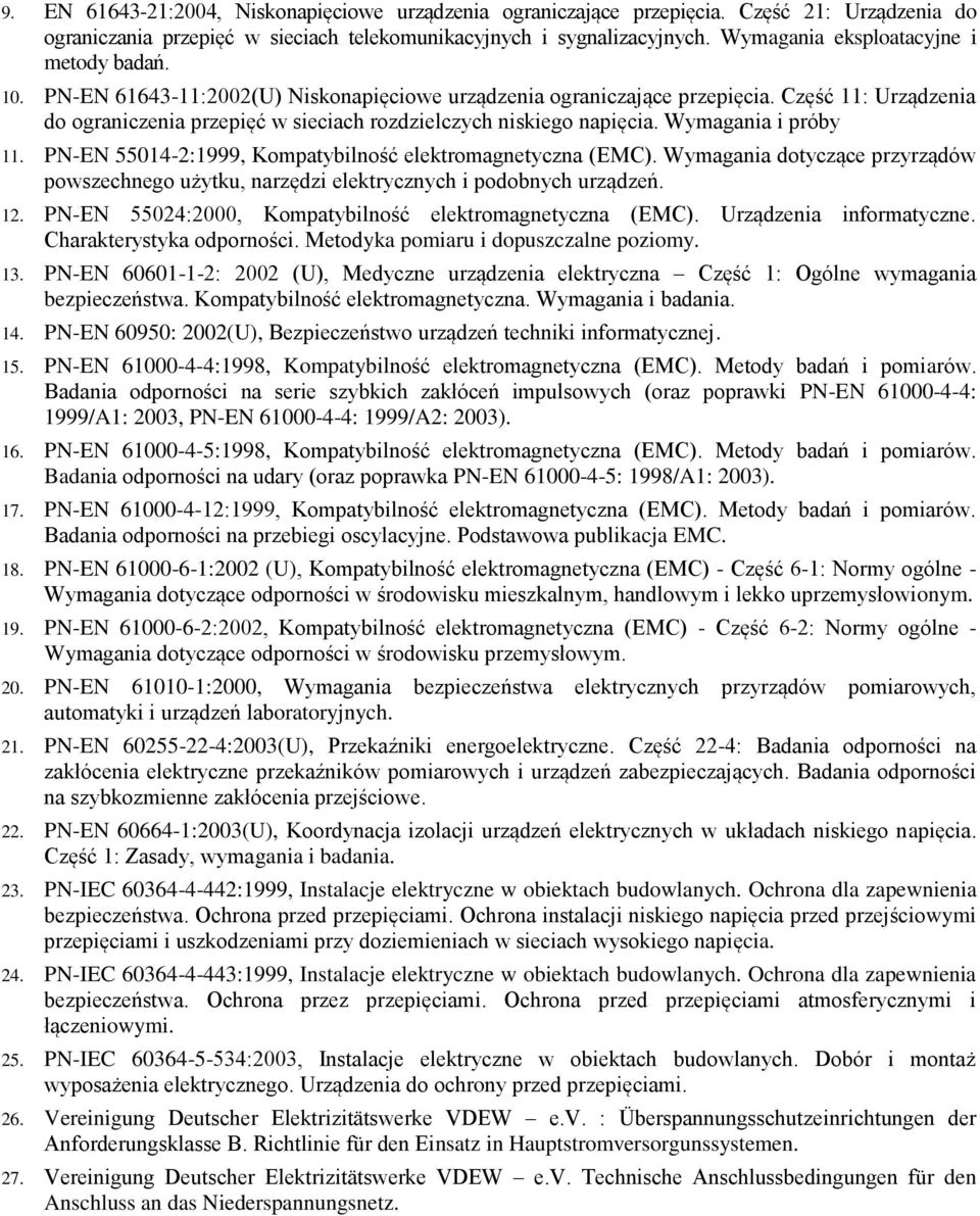 Część 11: Urządzenia do ograniczenia przepięć w sieciach rozdzielczych niskiego napięcia. Wymagania i próby 11. PN-EN 55014-2:1999, Kompatybilność elektromagnetyczna (EMC).