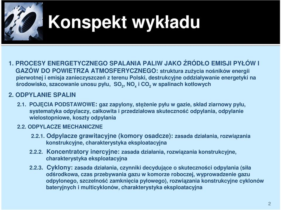 destrukcyjne oddziaływanie energetyki na środowisko, szacowanie unosu pyłu, SO 2, NO x i CO 2 w spalinach kotłowych 2. ODPYLANIE SPALIN 2.1.