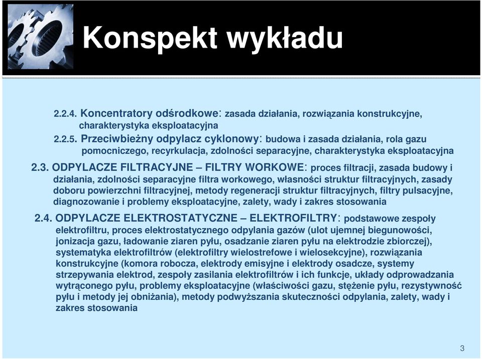 ODPYLACZE FILTRACYJNE FILTRY WORKOWE: proces filtracji, zasada budowy i działania, zdolności separacyjne filtra workowego, własności struktur filtracyjnych, zasady doboru powierzchni filtracyjnej,