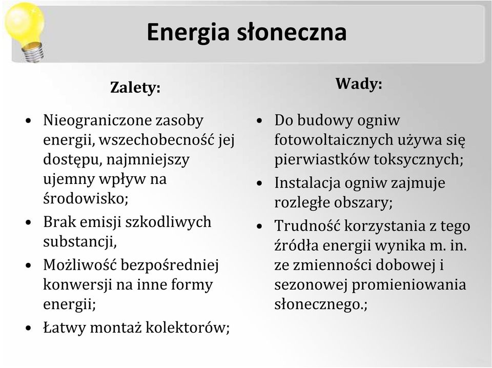 kolektorów; Wady: Do budowy ogniw fotowoltaicznych używa się pierwiastków toksycznych; Instalacja ogniw zajmuje