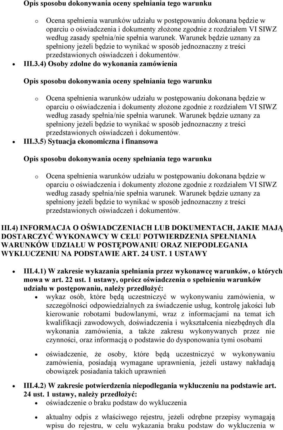 1 USTAWY III.4.1) W zakresie wykazania spełniania przez wykonawcę warunków, o których mowa w art. 22 ust.