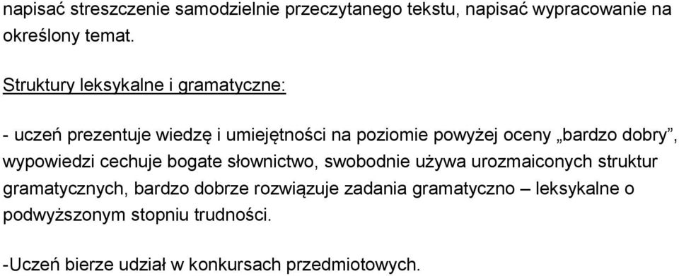 bogate słownictwo, swobodnie używa urozmaiconych struktur gramatycznych, bardzo dobrze rozwiązuje