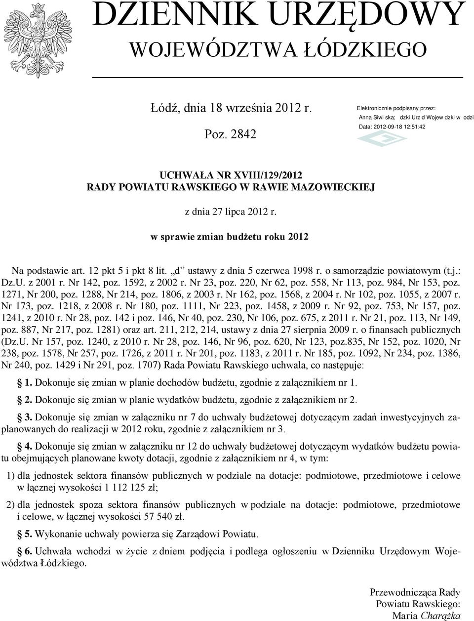 o samorządzie powiatowym (t.j.: Dz.U. z 2001 r. Nr 142, poz. 1592, z 2002 r. Nr 23, poz. 220, Nr 62, poz. 558, Nr 113, poz. 984, Nr 153, poz. 1271, Nr 200, poz. 1288, Nr 214, poz. 1806, z 2003 r.