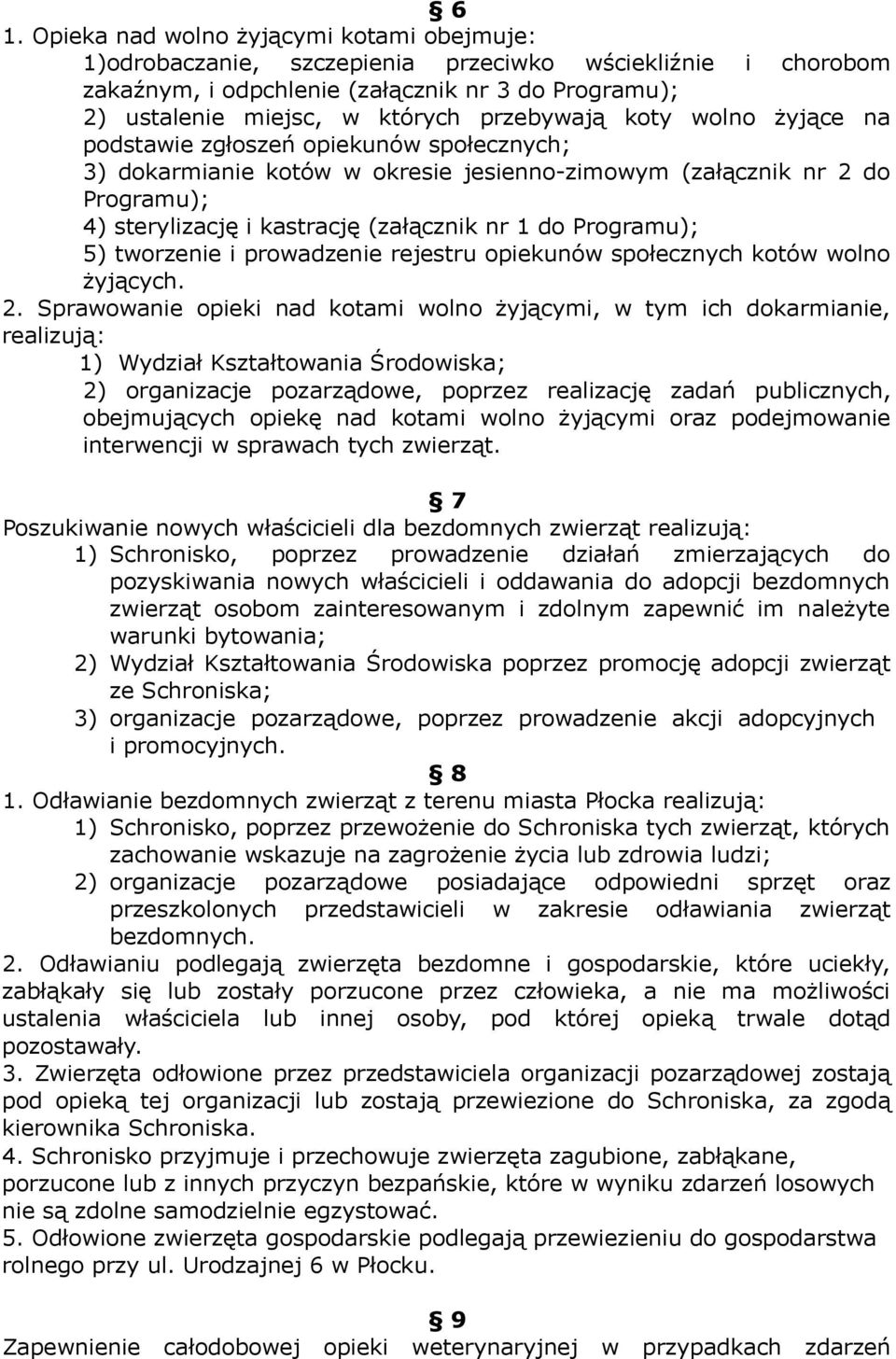 Programu); 5) tworzenie i prowadzenie rejestru opiekunów społecznych kotów wolno żyjących. 2.