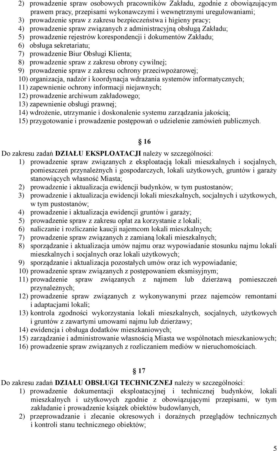 Klienta; 8) prowadzenie spraw z zakresu obrony cywilnej; 9) prowadzenie spraw z zakresu ochrony przeciwpożarowej; 10) organizacja, nadzór i koordynacja wdrażania systemów informatycznych; 11)