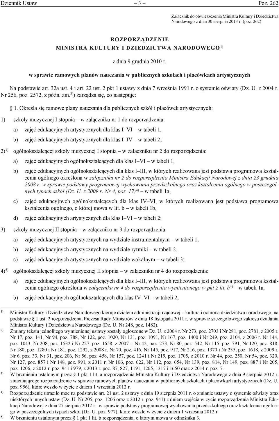 32a ust. 4 i art. 22 ust. 2 pkt 1 ustawy z dnia 7 września 1991 r. o systemie oświaty (Dz. U. z 2004 r. Nr 256, poz. 2572, z późn. zm. 2) ) zarządza się, co następuje: 1.