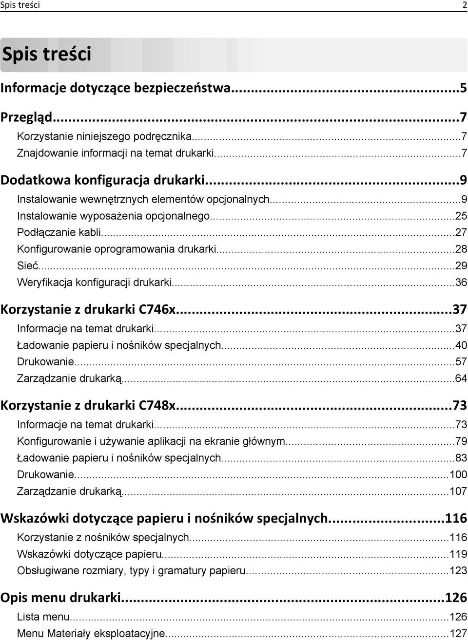 ..29 Weryfikacja konfiguracji drukarki...36 Korzystanie z drukarki C746x...37 Informacje na temat drukarki...37 Ładowanie papieru i nośników specjalnych...40 Drukowanie...57 Zarządzanie drukarką.