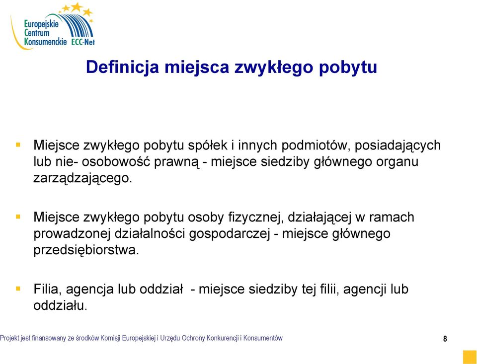 Miejsce zwykłego pobytu osoby fizycznej, działającej w ramach prowadzonej działalności gospodarczej - miejsce głównego