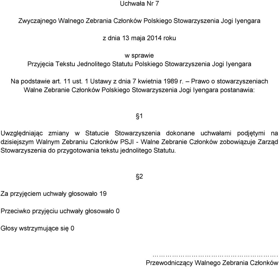 Prawo o stowarzyszeniach Walne Zebranie Członków Polskiego Stowarzyszenia Jogi Iyengara postanawia: Uwzględniając