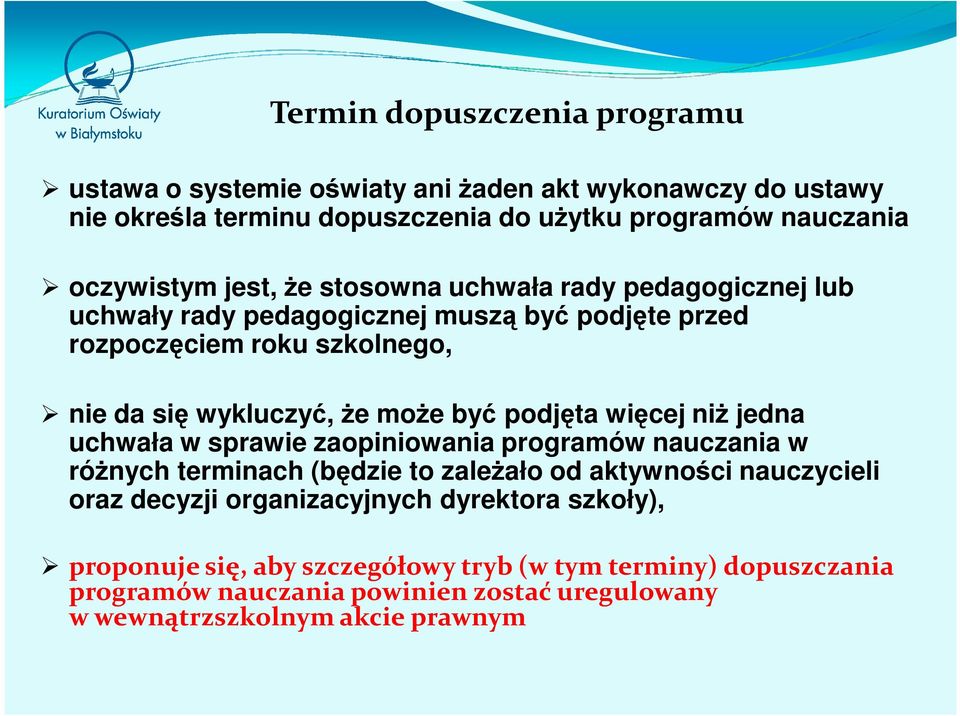 podjęta więcej niż jedna uchwała w sprawie zaopiniowania programów nauczania w różnych terminach (będzie to zależało od aktywności nauczycieli oraz decyzji