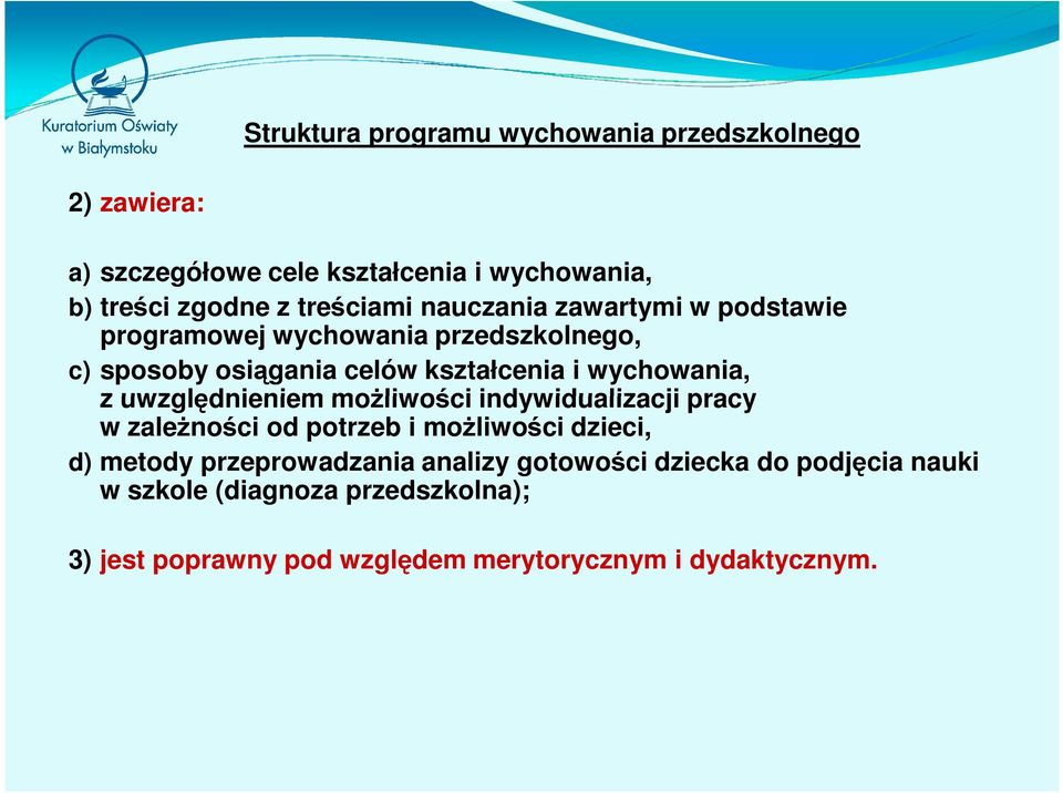 wychowania, z uwzględnieniem możliwości indywidualizacji pracy w zależności od potrzeb i możliwości dzieci, d) metody