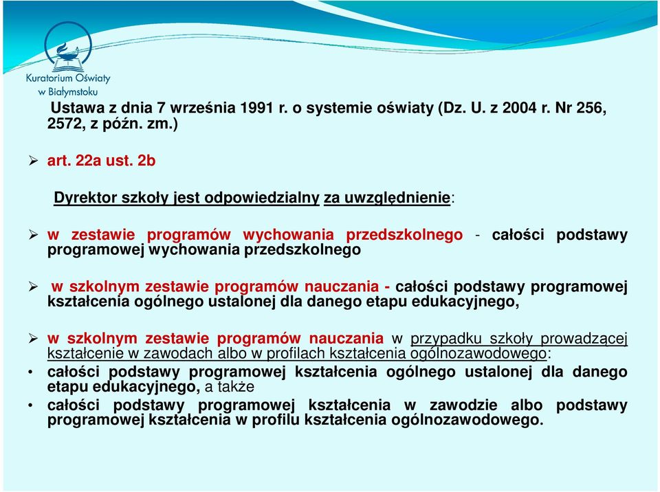 nauczania - całości podstawy programowej kształcenia ogólnego ustalonej dla danego etapu edukacyjnego, w szkolnym zestawie programów nauczania w przypadku szkoły prowadzącej kształcenie w