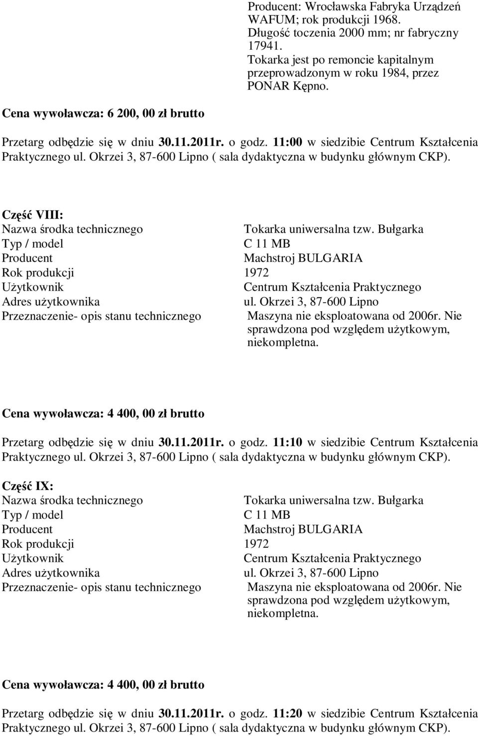 Bułgarka C 11 MB Producent Machstroj BULGARIA Rok produkcji 1972 Maszyna nie eksploatowana od 2006r. Nie sprawdzona pod względem użytkowym, niekompletna.