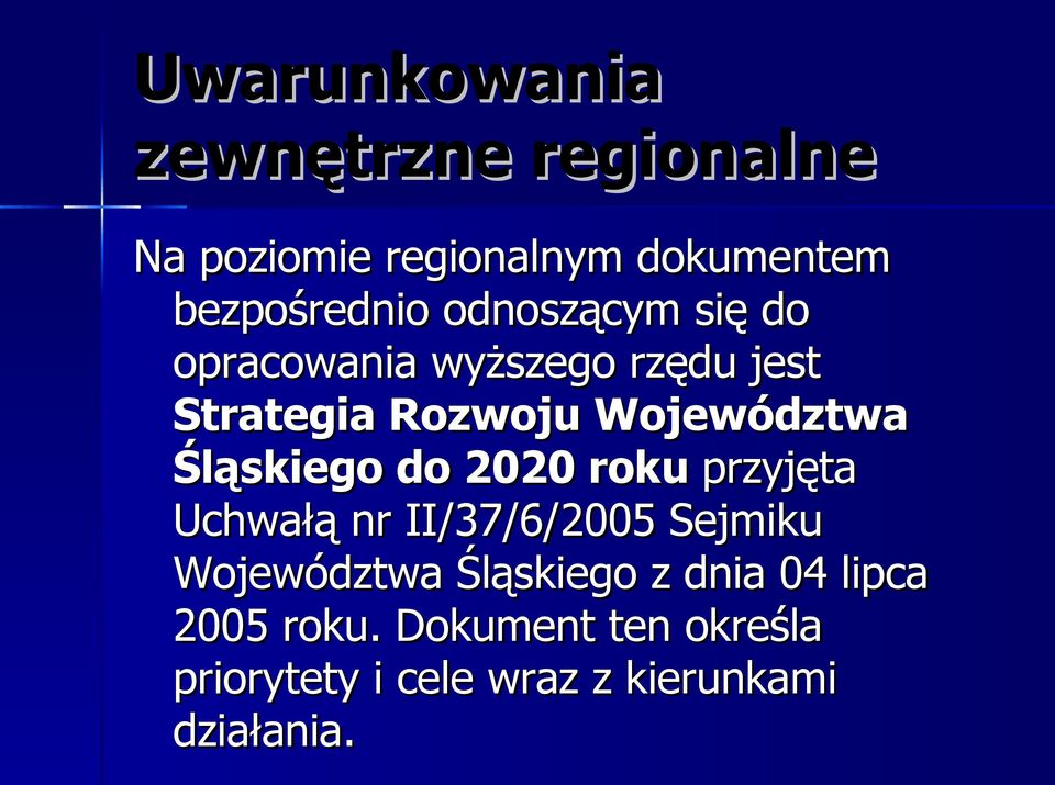 Śląskiego do 2020 roku przyjęta Uchwałą nr II/37/6/2005 Sejmiku Województwa Śląskiego