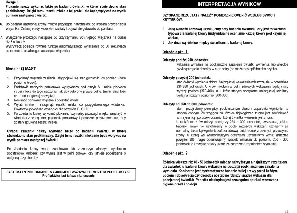 Wyłączenie przyrządu następuje po przytrzymaniu wciśniętego włącznika na dłużej niż 3 sekundy Wykrywacz posiada również funkcje automatycznego wyłączenia po 30 sekundach od momentu ostatniego