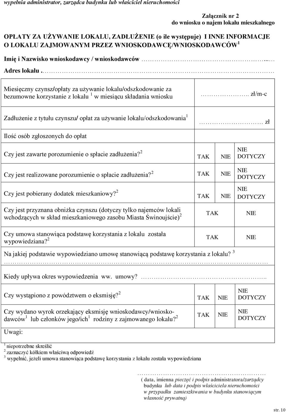 Miesięczny czynsz/opłaty za używanie lokalu/odszkodowanie za bezumowne korzystanie z lokalu w miesiącu składania wniosku.