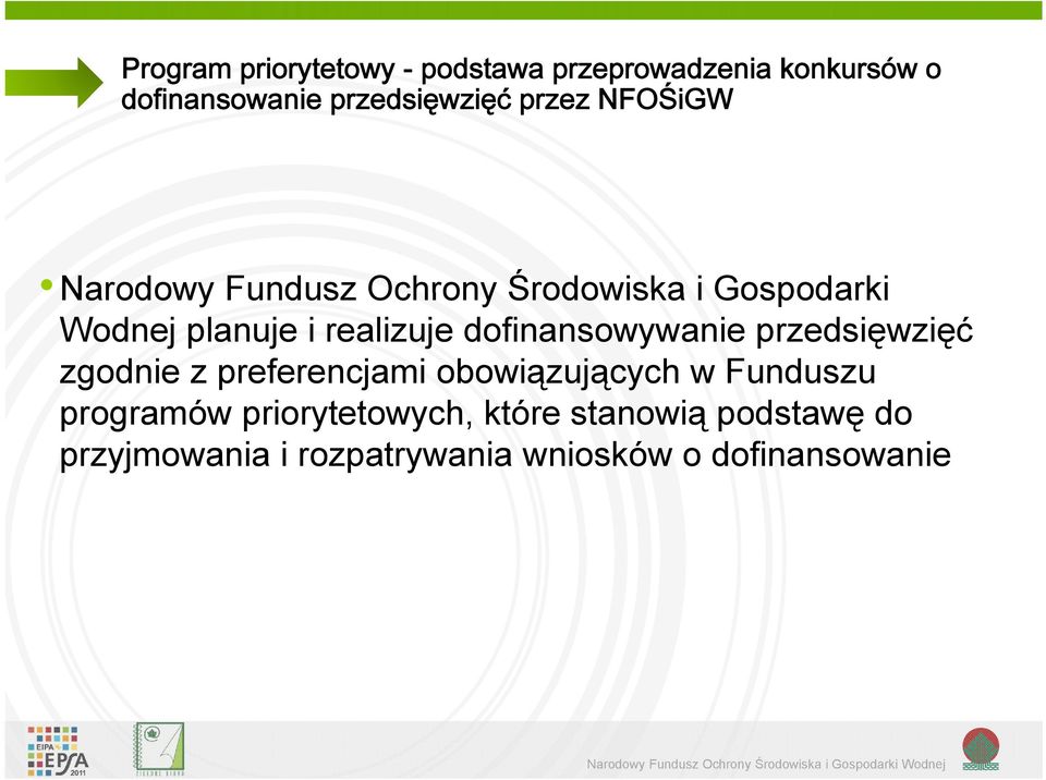 dofinansowywanie przedsięwzięć zgodnie z preferencjami obowiązujących ą w Funduszu programów