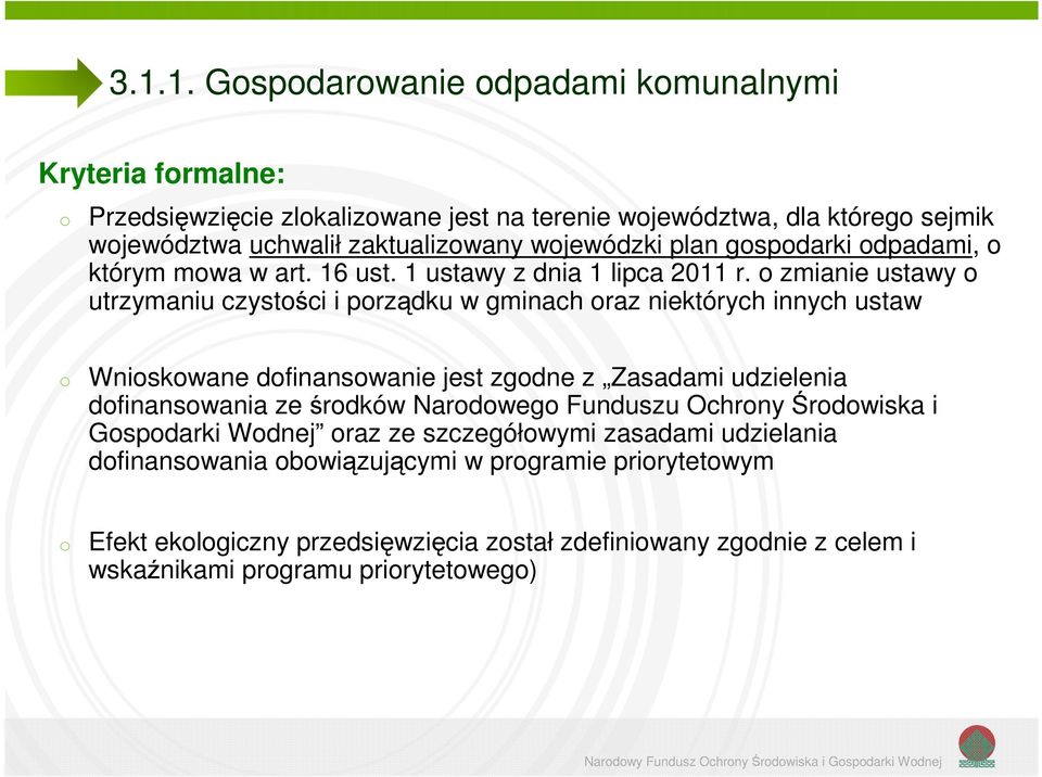 zmianie ustawy utrzymaniu czystści i prządku w gminach raz niektórych innych ustaw Wniskwane dfinanswanie jest zgdne z Zasadami udzielenia dfinanswania ze śrdków