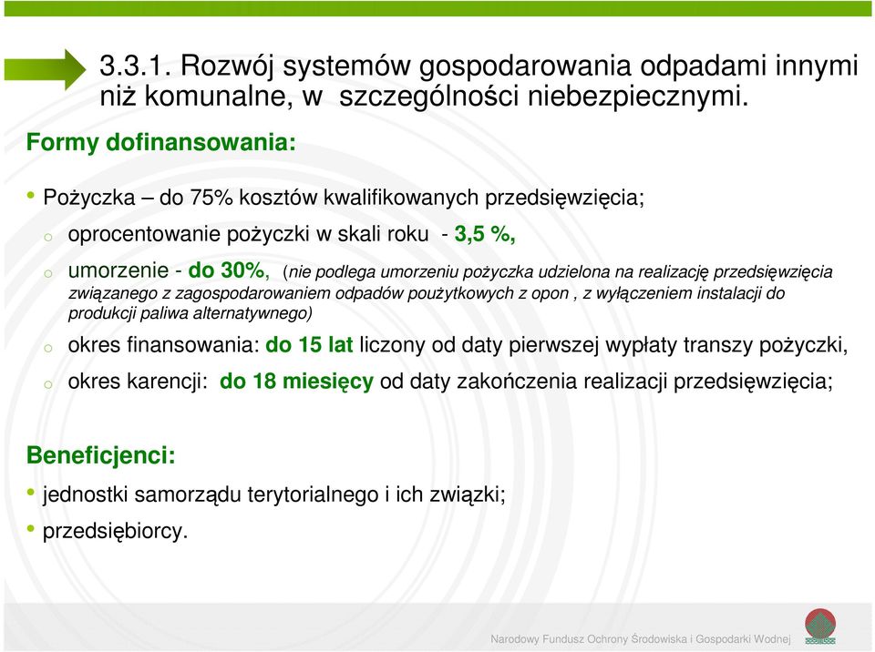 pżyczka udzielna na realizację przedsięwzięcia związaneg z zagspdarwaniem dpadów pużytkwych z pn, z wyłączeniem instalacji d prdukcji paliwa alternatywneg)