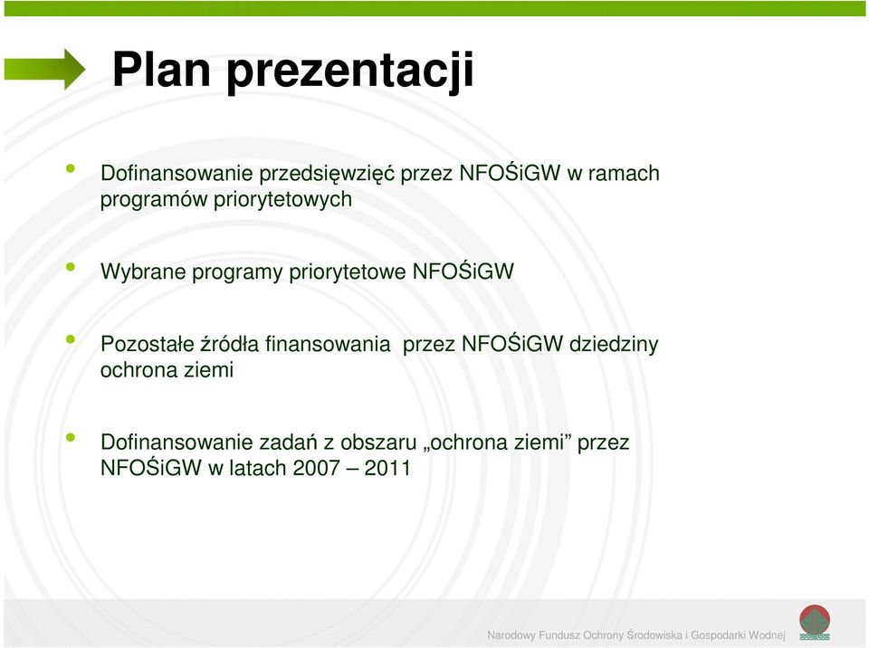 Pzstałe źródła finanswania przez NFOŚiGW dziedziny chrna ziemi