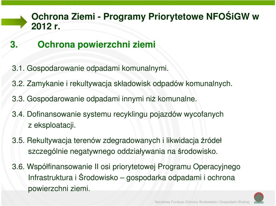 Rekultywacja terenów zdegradwanych i likwidacja źródeł szczególnie negatywneg ddziaływania na śrdwisk. 3.6.