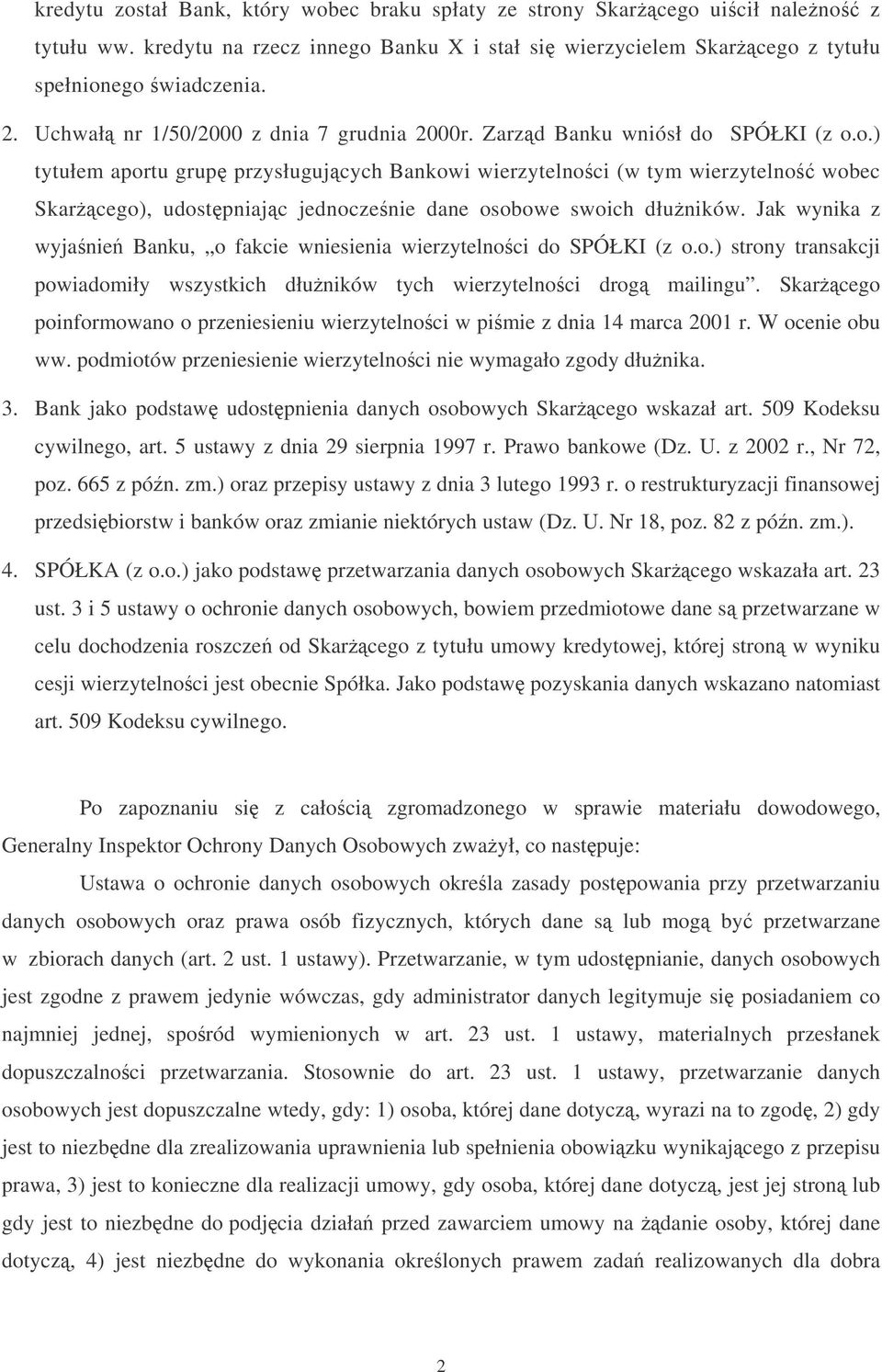 SPÓŁKI (z o.o.) tytułem aportu grup przysługujcych Bankowi wierzytelnoci (w tym wierzytelno wobec Skarcego), udostpniajc jednoczenie dane osobowe swoich dłuników.