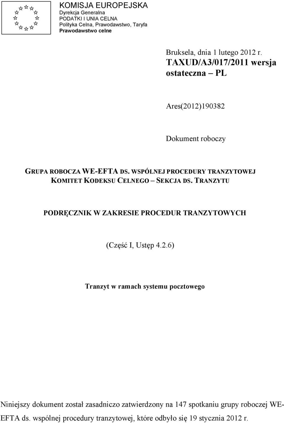 WSPÓLNEJ PROCEDURY TRANZYTOWEJ KOMITET KODEKSU CELNEGO SEKCJA DS. TRANZYTU PODRĘCZNIK W ZAKRESIE PROCEDUR TRANZYTOWYCH (Część I, Ustęp 4.2.