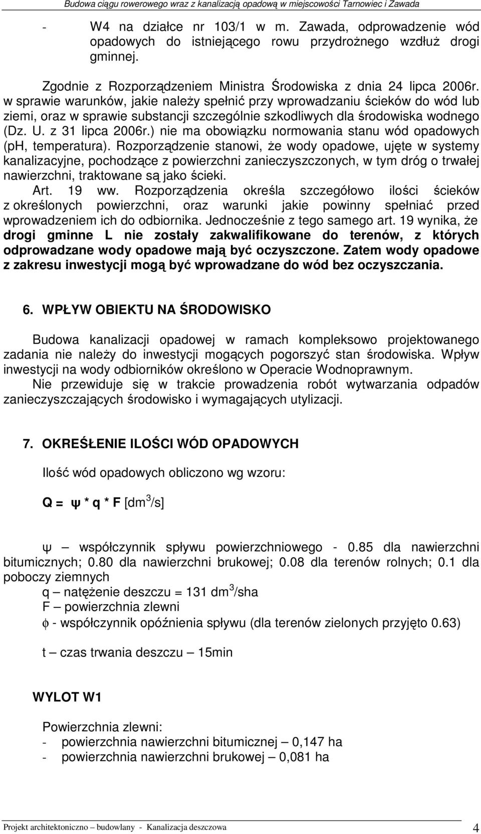 ) nie ma obowiązku normowania stanu wód opadowych (ph, temperatura).