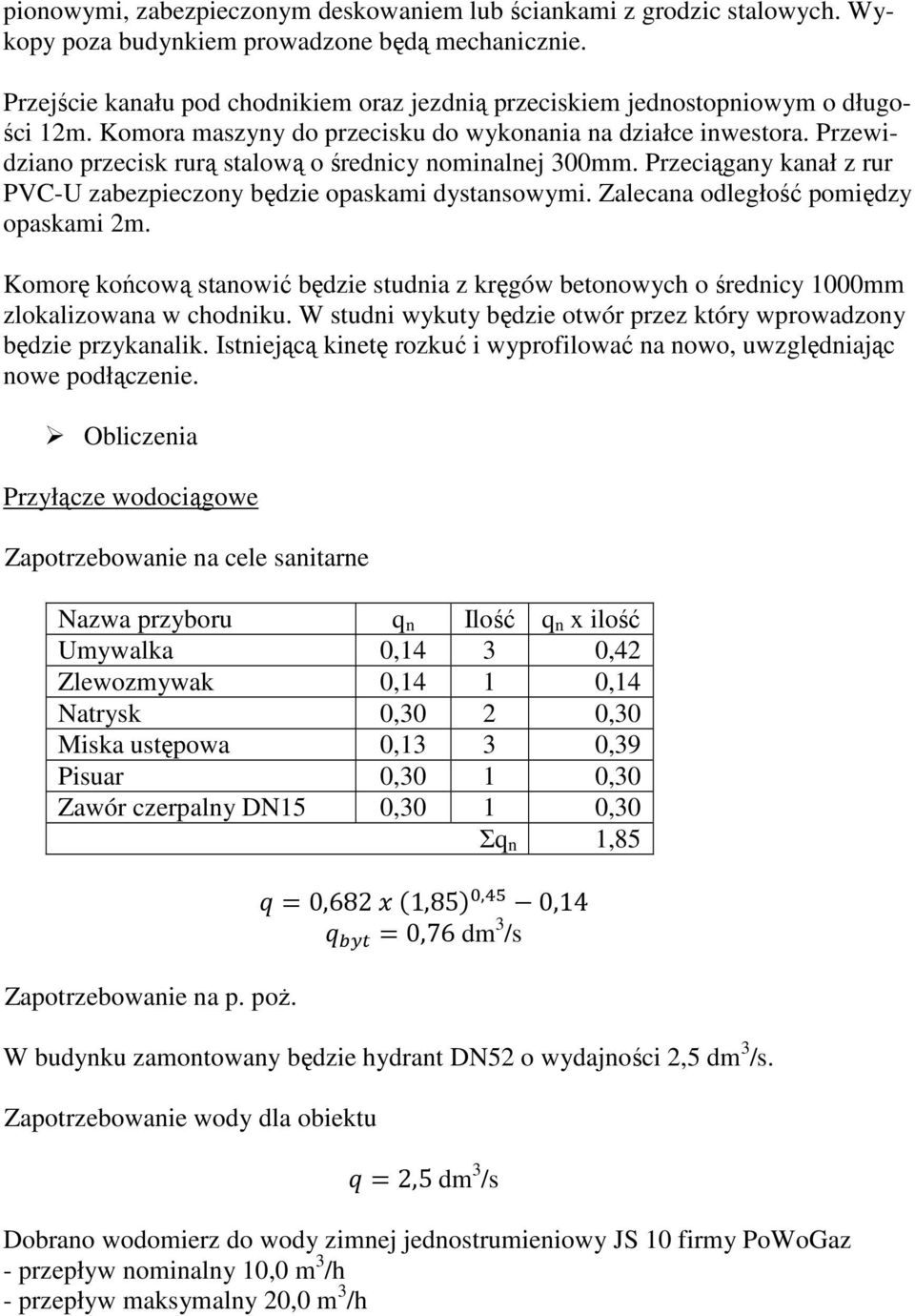 Przewidziano przecisk rurą stalową o średnicy nominalnej 300mm. Przeciągany kanał z rur PVC-U zabezpieczony będzie opaskami dystansowymi. Zalecana odległość pomiędzy opaskami 2m.