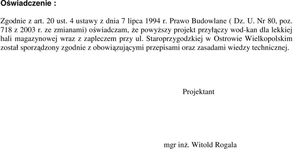 ze zmianami) oświadczam, Ŝe powyŝszy projekt przyłączy wod-kan dla lekkiej hali magazynowej wraz z