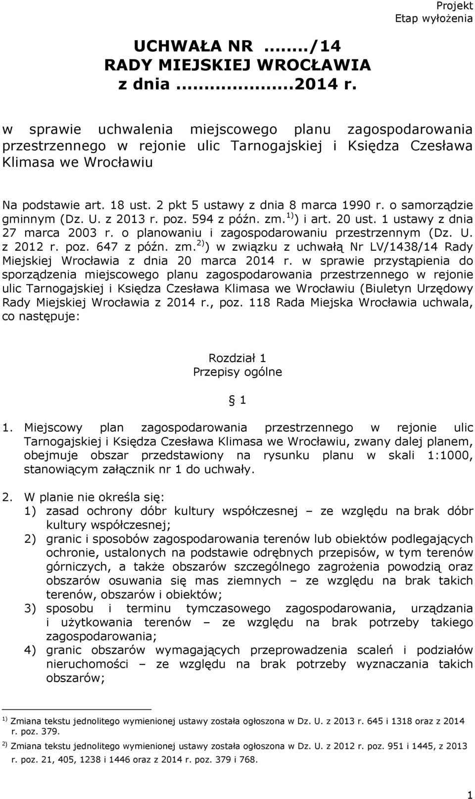 2 pkt 5 ustawy z dnia 8 marca 1990 r. o samorządzie gminnym (Dz. U. z 2013 r. poz. 594 z późn. zm. 1) ) i art. 20 ust. 1 ustawy z dnia 27 marca 2003 r.