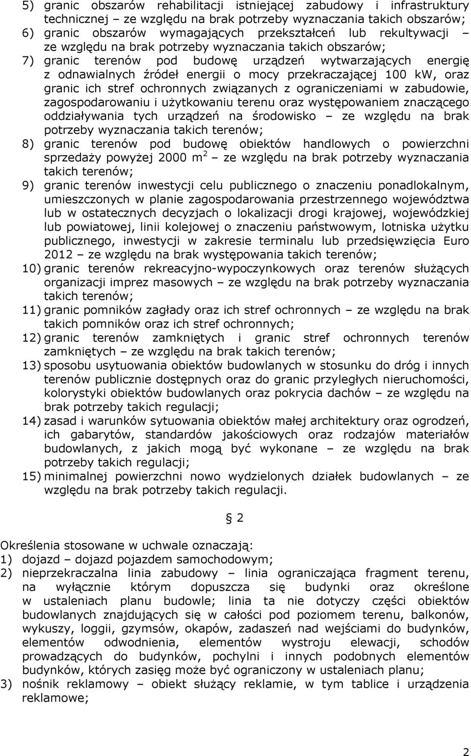 granic ich stref ochronnych związanych z ograniczeniami w zabudowie, zagospodarowaniu i użytkowaniu terenu oraz występowaniem znaczącego oddziaływania tych urządzeń na środowisko ze względu na brak