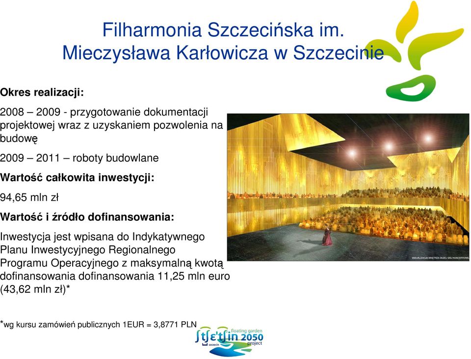 pozwolenia na budowę 2009 2011 roboty budowlane Wartość całkowita inwestycji: 94,65 mln zł Wartość i źródło dofinansowania: