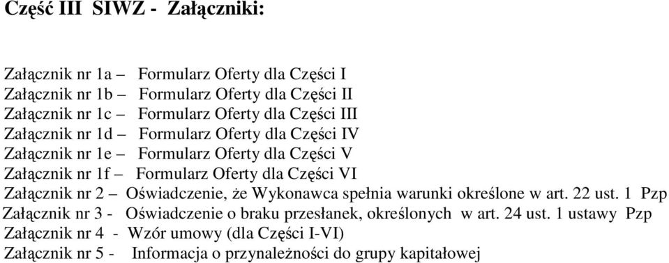 dla Części VI Załącznik nr 2 Oświadczenie, Ŝe Wykonawca spełnia warunki określone w art. 22 ust.