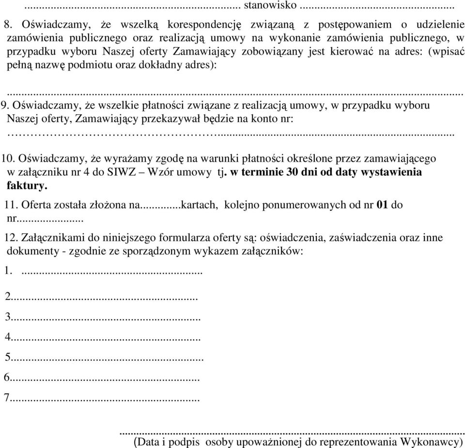 Zamawiający zobowiązany jest kierować na adres: (wpisać pełną nazwę podmiotu oraz dokładny adres):... 9.