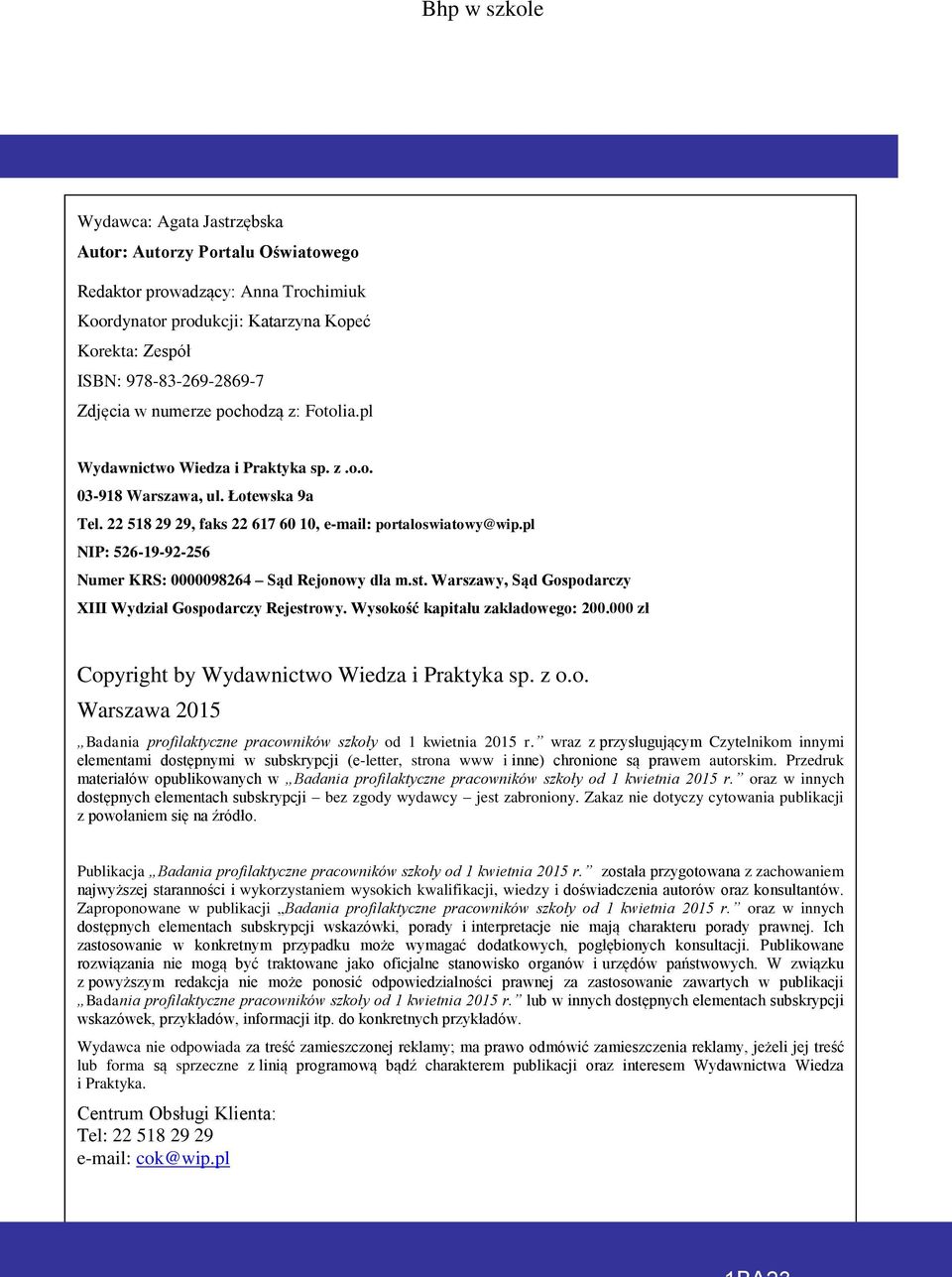 pl NIP: 526-19-92-256 Numer KRS: 0000098264 Sąd Rejonowy dla m.st. Warszawy, Sąd Gospodarczy XIII Wydział Gospodarczy Rejestrowy. Wysokość kapitału zakładowego: 200.