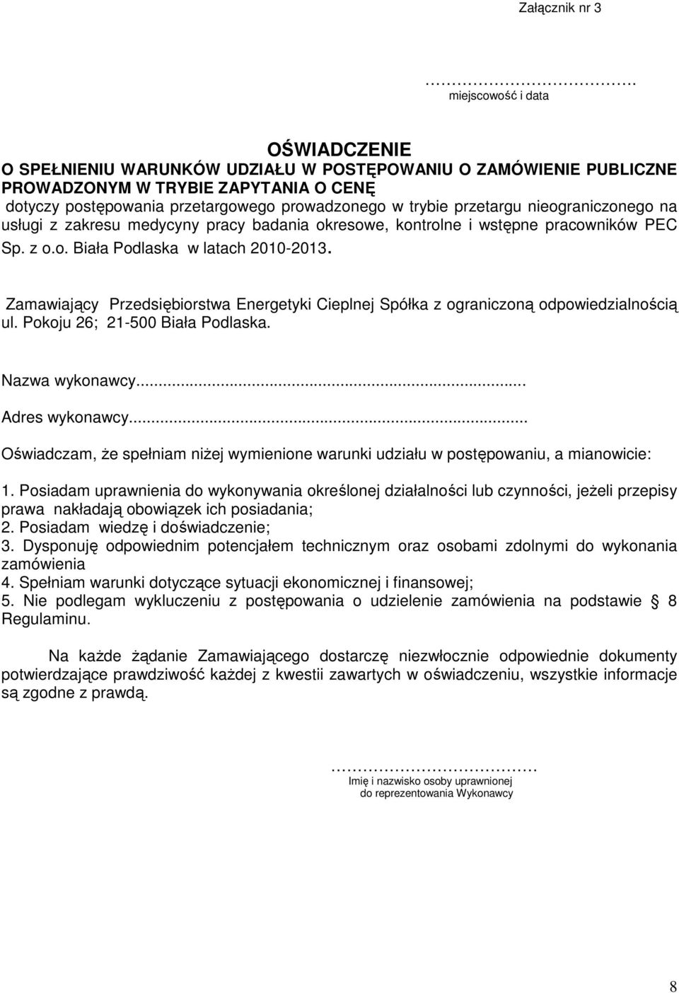 przetargu nieograniczonego na usługi z zakresu medycyny pracy badania okresowe, kontrolne i wstępne pracowników PEC Sp. z o.o. Biała Podlaska w latach 2010-2013.