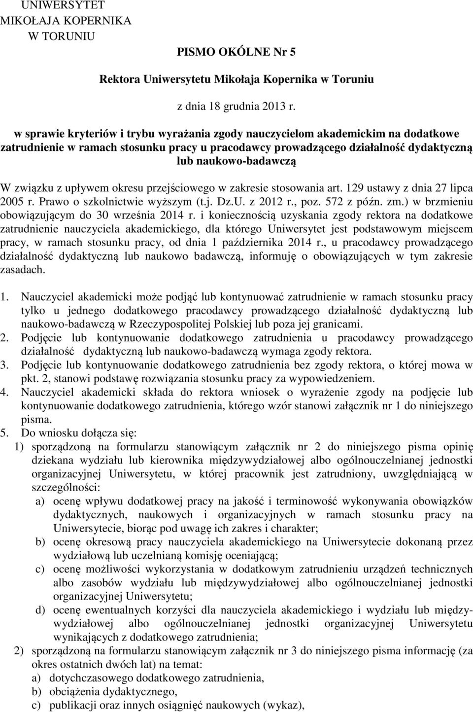 z upływem okresu przejściowego w zakresie stosowania art. 129 ustawy z dnia 27 lipca 2005 r. Prawo o szkolnictwie wyższym (t.j. Dz.U. z 2012 r., poz. 572 z późn. zm.