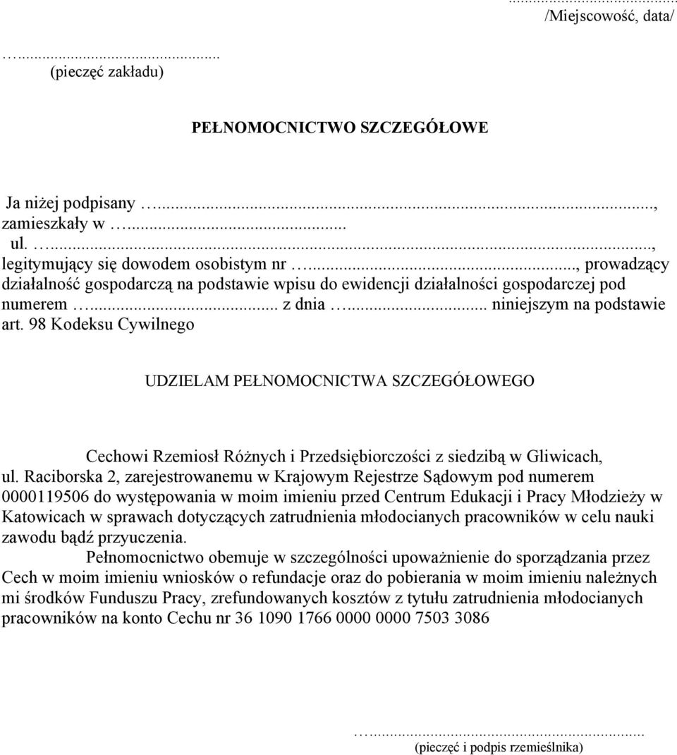 98 Kodeksu Cywilnego UDZIELAM PEŁNOMOCNICTWA SZCZEGÓŁOWEGO Cechowi Rzemiosł Różnych i Przedsiębiorczości z siedzibą w Gliwicach, ul.